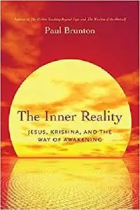 The Inner Reality: Jesus, Krishna, and the Way of Awakening [Repost]