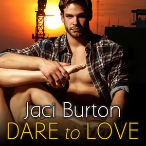 «Dare to Love» by Jaci Burton