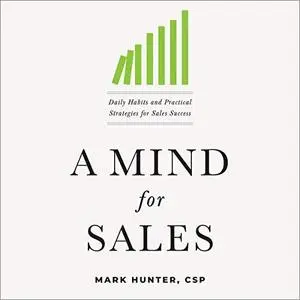 A Mind for Sales: Daily Habits and Practical Strategies for Sales Success [Audiobook]