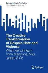 The Creative Transformation of Despair, Hate, and Violence