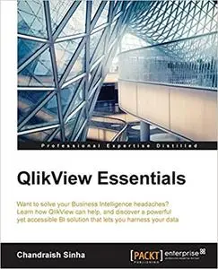 QlikView Essentials: Want to solve your Business Intelligence headaches? Learn how QlikView can help, and discover a pow