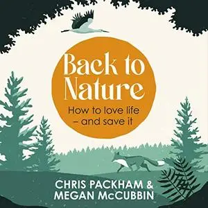 Back to Nature: Conversations with the Wild (How to Love Life and Save it) [Audiobook]