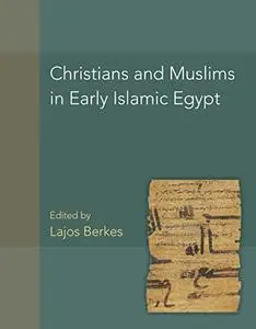 Christians and Muslims in Early Islamic Egypt