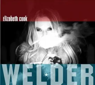 Elizabeth Cook - Welder (2010)
