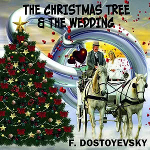 «The Christmas Tree and the Wedding» by Fyodor Dostoevsky