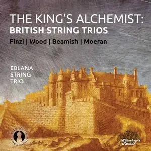 Eblana String Trio - The King's Alchemist: British String Trios (2021)