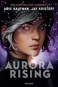 Amie Kaufman, Jay Kristoff - Aurora cycle Vol. 1. Aurora Rising
