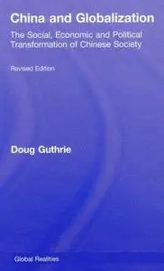 China and Globalization: The Social, Economic and Political Transformation of Chinese Society (Global Realities)