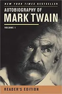 Autobiography of Mark Twain: Volume 1, Reader’s Edition