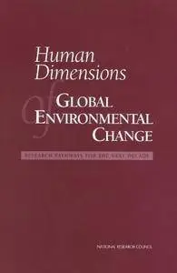Human Dimensions of Global Environmental Change: Research Pathways for the Next Decade (Compass Series)
