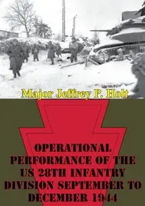 Operational Performance of the US 28th Infantry Division September to December 1944