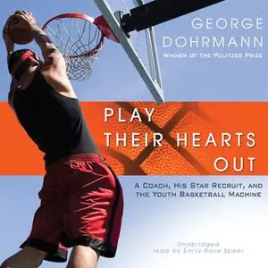 «Play Their Hearts Out» by George Dohrmann