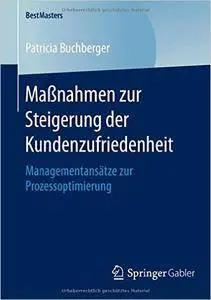 Maßnahmen zur Steigerung der Kundenzufriedenheit: Managementansätze zur Prozessoptimierung