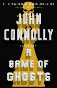 «A Game of Ghosts» by John Connolly