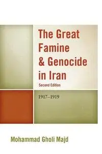 The Great Famine & Genocide in Iran: 1917-1919: 1917-1919