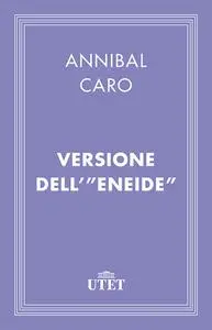 Annibal Caro - Versione dell'Eneide (2013)
