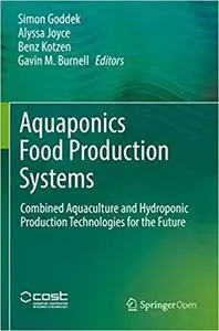 Aquaponics Food Production Systems: Combined Aquaculture and Hydroponic Production Technologies for the Future (Repost)