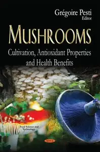 Mushrooms: Cultivation, Antioxidant Properties and Health Benefits (repost)