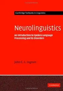 Neurolinguistics: An Introduction to Spoken Language Processing and its Disorders