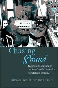 Chasing Sound: Technology, Culture, and the Art of Studio Recording from Edison to the LP