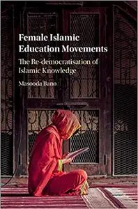 Female Islamic Education Movements: The Re-democratisation of Islamic Knowledge