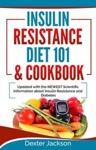 «Insulin Resistance Diet 101 & Cookbook» by Dexter Jackson