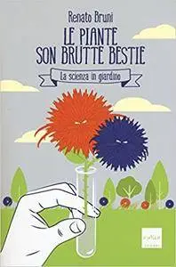 Renato Bruni - Le piante son brutte bestie