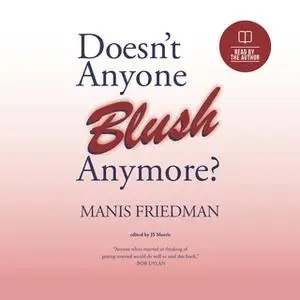 «Doesnt Anyone Blush Anymore» by Manis Friedman