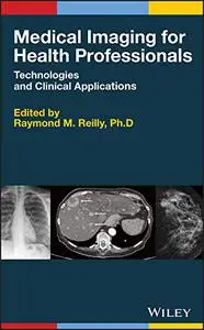 Medical Imaging for Health Professionals: Technologies and Clinical Applications