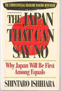 The Japan That Can Say No: Why Japan Will be the First Among Equals