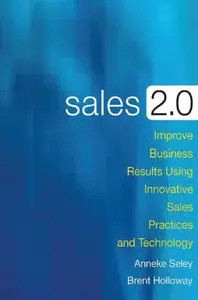 Sales 2.0: Improve Business Results Using Innovative Sales Practices and Technology (repost)