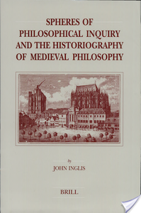 Spheres of Philosophical Inquiry and the Historiography of Medieval Philosophy (Brill's Studies in Intellectual History)