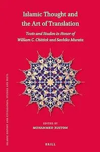 Islamic Thought and the Art of Translation: Texts and Studies in Honor of William C. Chittick and Sachiko Murata