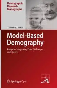 Model-Based Demography: Essays on Integrating Data, Technique and Theory