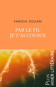 Par le fil je t'ai cousue - Fawzia Zouari