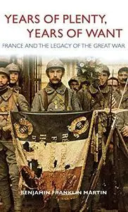 Years of Plenty, Years of Want: France and the Legacy of the Great War
