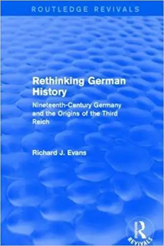 Rethinking German History: Nineteenth-Century Germany and the Origins of the Third Reich
