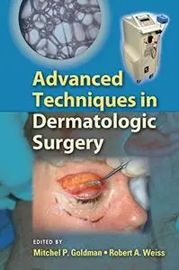 Advanced Techniques in Dermatologic Surgery