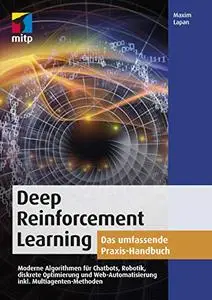 Deep Reinforcement Learning: Das umfassende Praxis-Handbuch