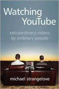 Watching YouTube: Extraordinary Videos by Ordinary People