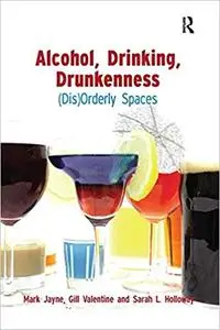 Alcohol, Drinking, Drunkenness: (Dis)Orderly Spaces (Repost)