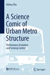 A Science Comic of Urban Metro Structure: Performance Evolution and Sensing Control (Repost)