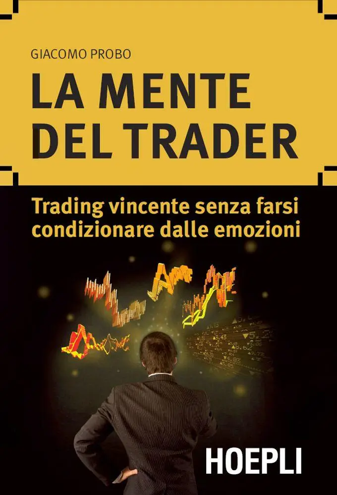 Giacomo Probo - La mente del trader: Trading vincente senza farsi condizionare dalle emozioni