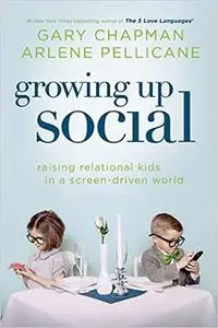 Growing Up Social: Raising Relational Kids in a Screen-Driven World (Repost)