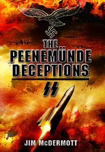 «The Peenemunde Deceptions» by James McDermott