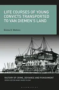 Life Courses of Young Convicts Transported to Van Diemen's Land