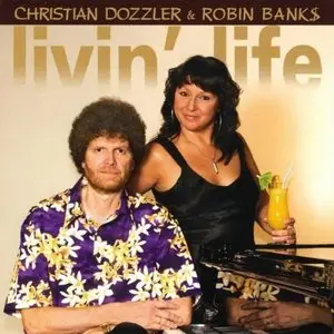 Christian Dozzler & Robin Banks - Livin' Life (2009)