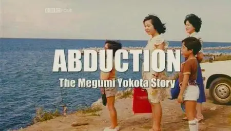 BBC Storyville - Abduction: The Megumi Yokota Story (2006)