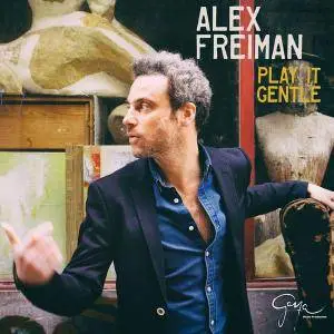 Alex Freiman - Play It Gentle (2017) [Official Digital Download]