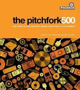 The Pitchfork 500: Our Guide to the Greatest Songs from Punk to the Present 